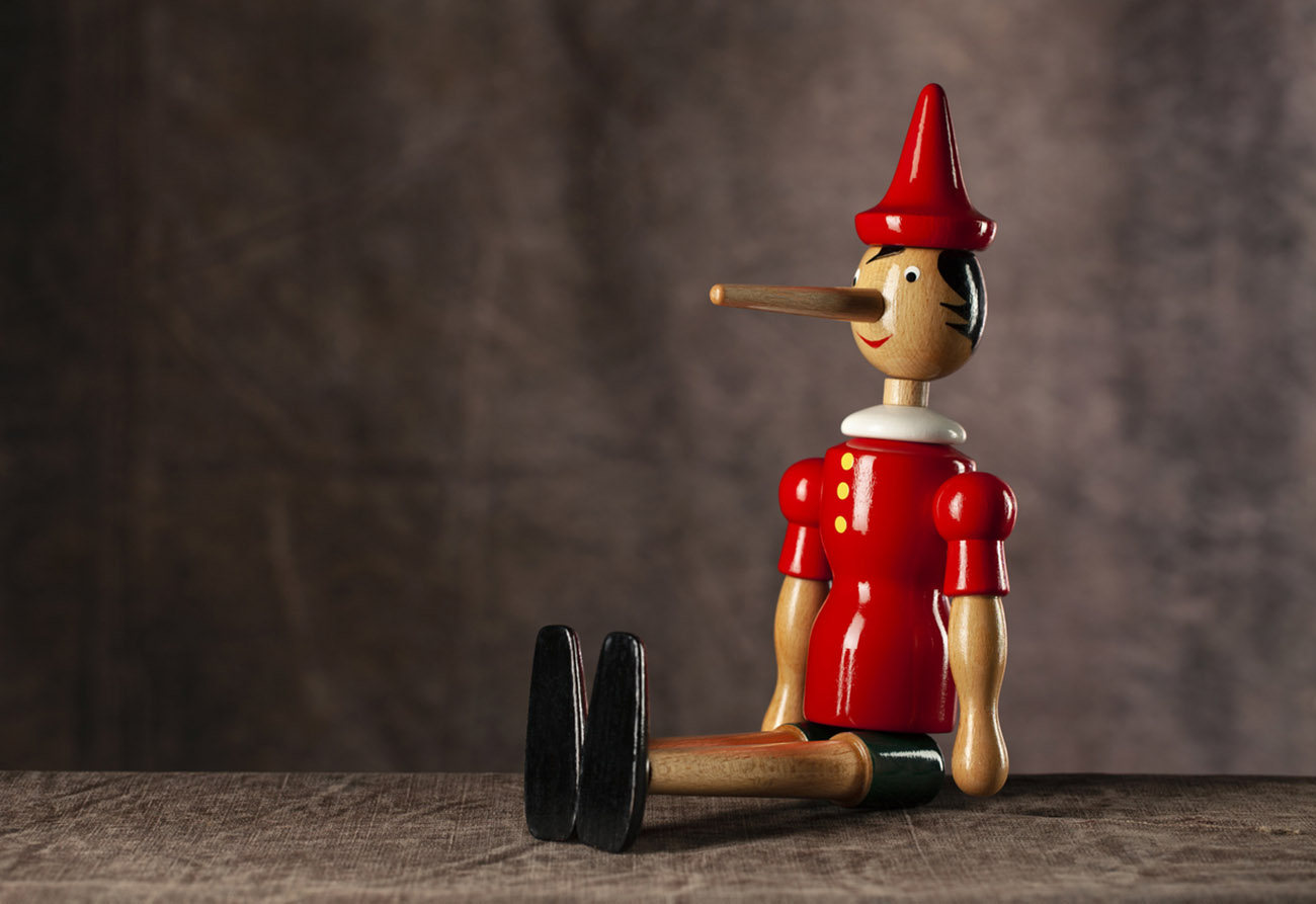 Lie. Pinocchio with a long nose.